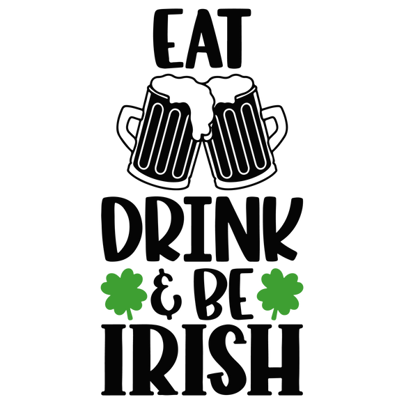 St Patricks Day Eat Drink & Be Irish